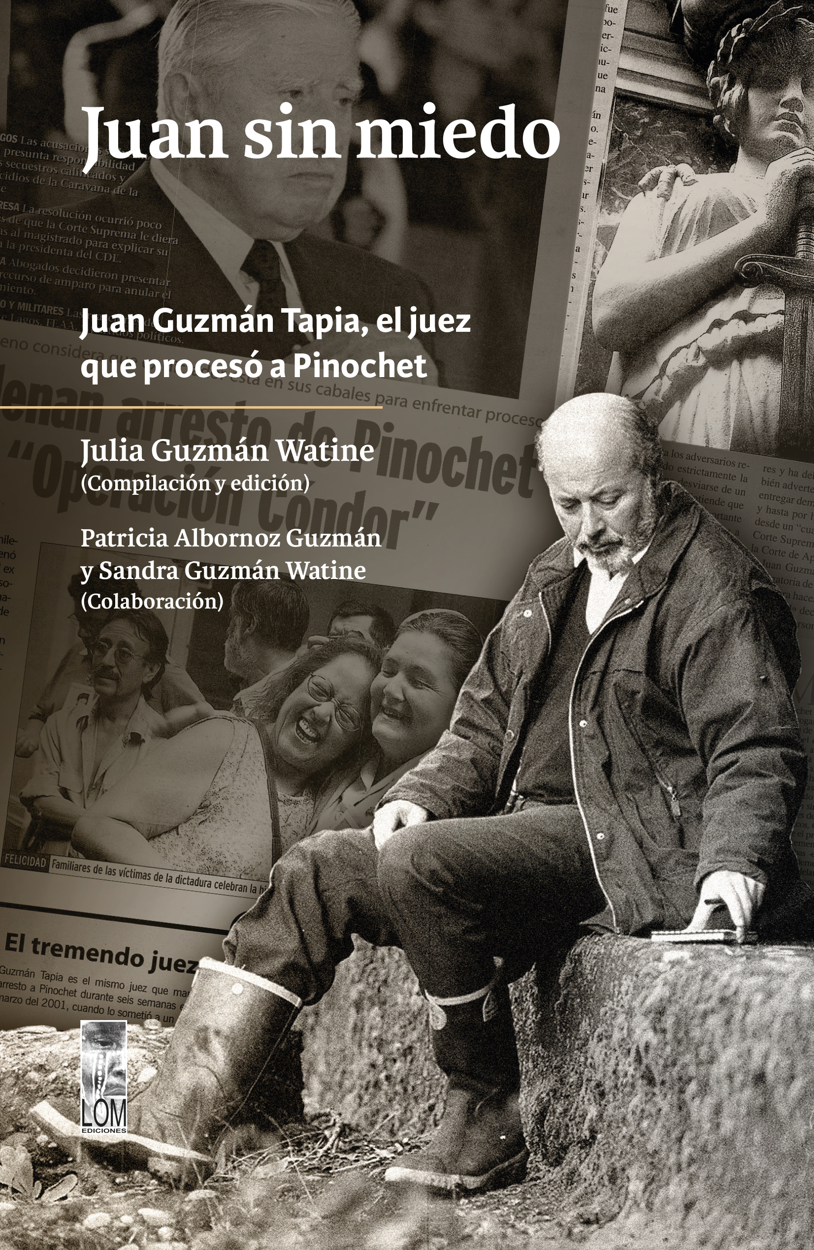 Presentación del libro: Juan sin miedo. Juan Guzmán Tapia, el juez que procesó a Pinochet, de Julia Guzmán Watine