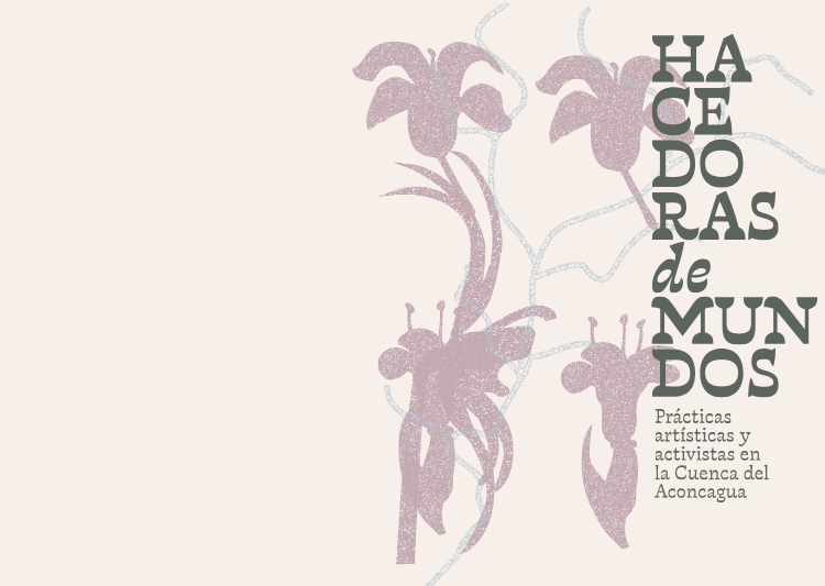 Inauguración Exposición HACEDORAS DE MUNDOS. Prácticas artísticas y activistas en la Cuenca del Aconcagua