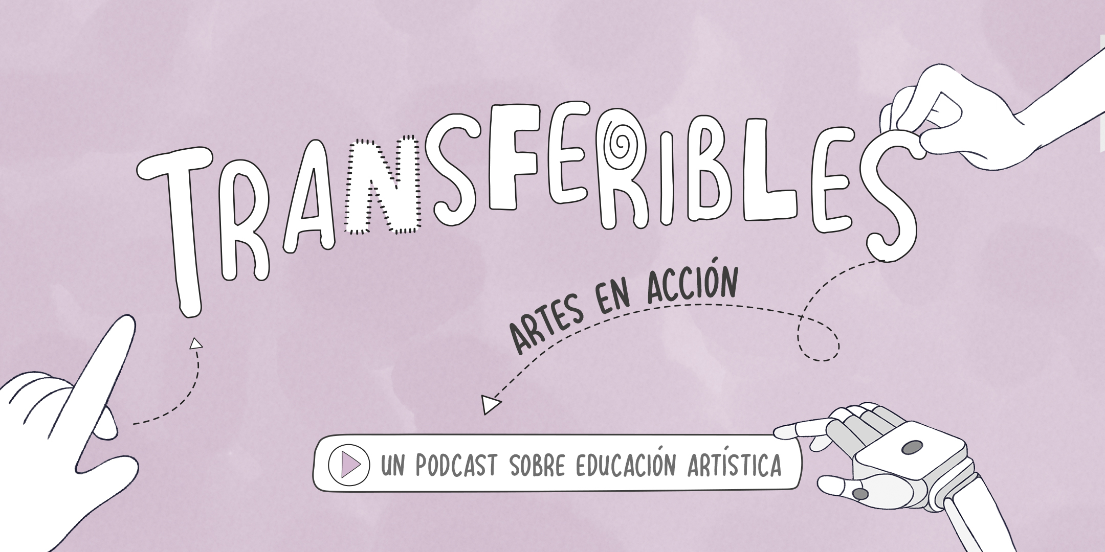 Podcast Transferibles Artes en accin
