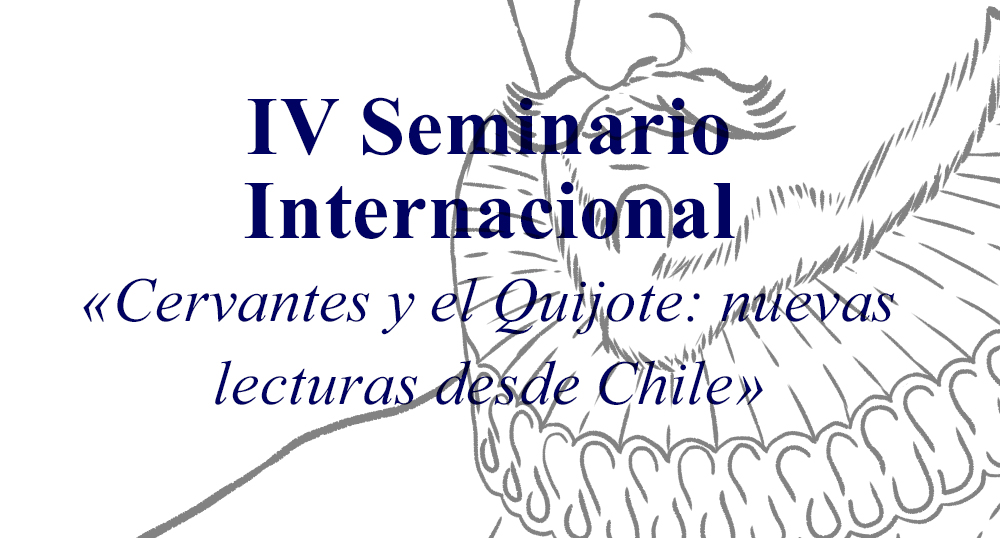 IV Seminario Internacional Cervantes y el Quijote nuevas lecturas desde Chile